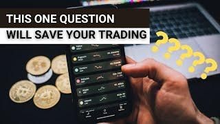 Every Time you TRADE You NEED To ASK This QUESTION