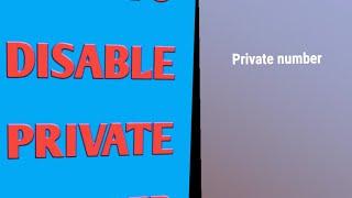 How to disable private number on  android phone