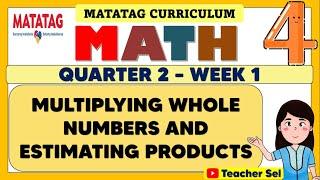 MATH 4 QUARTER 2 WEEK 1 MATATAG   MULTIPLYING WHOLE NUMBERS AND ESTIMATING PRODUCTS