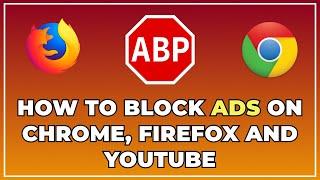 How to Block Ads on Chrome, Firefox and Youtube (2022) 