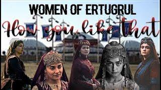 How You Like That II Ertugrul Women II Dirilis Ertugrul II Kayi Hatun