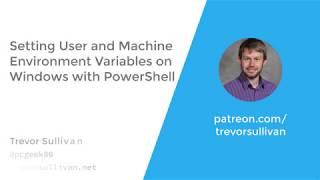 Setting User and Machine Environment Variables on Windows with PowerShell
