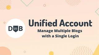 Unified Account Login - Manage Multiple Blogs with a Single Login