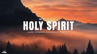 WELCOME HOLY SPIRIT // INSTRUMENTAL SOAKING WORSHIP // SOAKING WORSHIP MUSIC