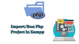 Import PHP Project in Xampp | Run PHP Project in Xampp