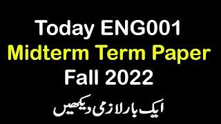 ENG001 Today Midterm Paper 2023 | ENG001 Today Latest Midterm Paper Fall 2022 | 2 Papers