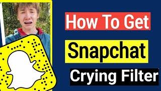 How To Get Snapchat Crying Filter | Sad Face Filter Snapchat | CRYING FILTER SNAPCHAT TUTORIAL