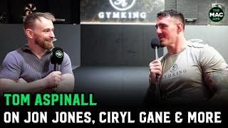 Tom Aspinall on Jon Jones: "I'm putting it all on the line... Quite frankly, he isn't"