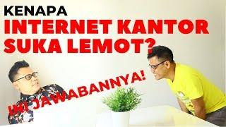 Koneksi Internet Di Kantor Lambat? Ini penyebabnya!