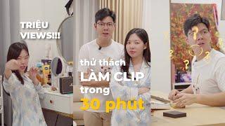 Chỉ 30 phút sáng tạo clip triệu views | Kết quả bất ngờ | Gia đình Truyền hình