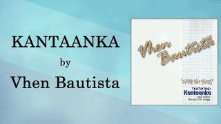 KANTAANKA - Vhen Bautista (Lyric Video)