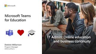 Online education and business continuity​ with Microsoft Teams for IT Admins