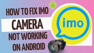 How to Fix imo Camera Not Working on Android | imo Video Call Camera Problem