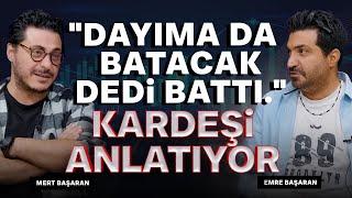 "Dayıma da Batacak Dedi, Battı!" Kardeşi Anlatıyor! | Emre Başaran - Mert Başaran