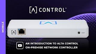 On-Premise Network Controller - Alta Control (Mobile Intro)