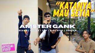 AMSTER GANK - KATANYA MAU SETIA (Official Video)