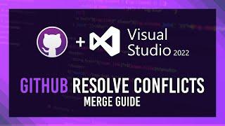 Merge Conflicts Guide | Visual Studio 2022 (Git)