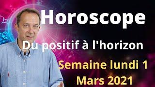 Horoscope semaine du Lundi 1 Mars 2021