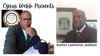 Author Lawrence Jackson stops by Cyrus Webb Presents on Amazon LIVE