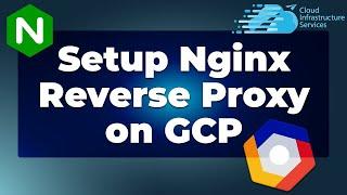 How to Install/Setup Nginx Reverse Proxy on Google Cloud GCP