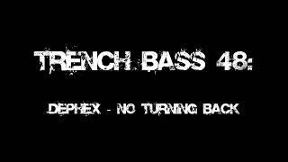 TRENCH BASS 48 - Dephex - No Turning Back