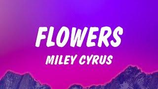 Miley Cyrus - Flowers (Lyrics)