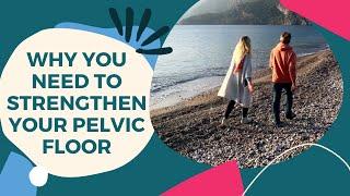 Why you need to work on strengthening your pelvic floor