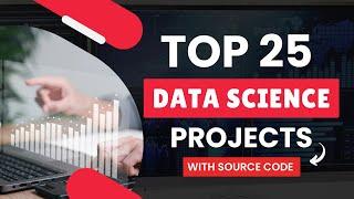 25 Data Science Projects for Placements with Source Code ‍ Codelopment