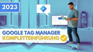 Google Tag Manager sofort & komplett verstehen (2023 ready) Tutorial auf Deutsch / German