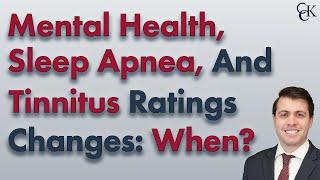 When Will VA Ratings for Sleep Apnea, Tinnitus & Mental Health Change?