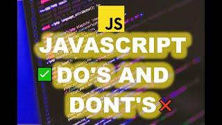 JavaScript Do's and Don'ts (Best Practices)