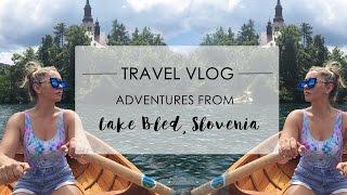 TRAVEL VLOG - What to do in Lake Bled Slovenia | Phoebe Greenacre | Wood and Luxe