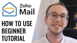 How To Use Zoho Mail for Beginners (Tutorial) - Secure Business Email Software