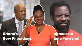 Update On Dele Farotimi; Ghana Re-Elects Former President John Mahama