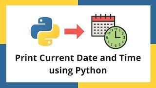 Print Current Date and Time using Python | Work with datetime module 2021