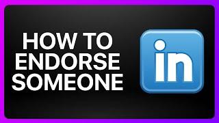 How To Endorse Someone On LinkedIn Tutorial