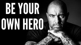 Joe Rogan Motivational Video - Be Your Own Hero