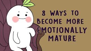 8 Ways to Become More Emotionally Mature