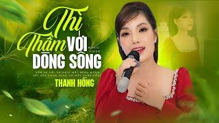 TUYỆT PHẨM DÂN CA : Thì Thầm Với Dòng Sông - Thanh Hồng (Official MV)