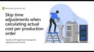 Skip time adjustments when calculating actual cost per production order | D365 SCM | 10.0.41