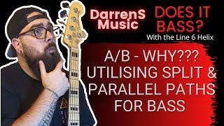 AB-WHY? Split/Parallel Paths for Bass | Does It Bass? Ep. 3 #HelixForBass #Line6Helix #BassEffects