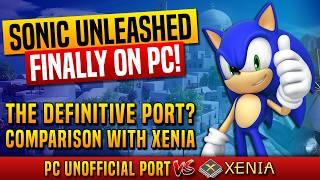 SONIC UNLEASHED Finally on PC! The Definitive Port? Comparison with Xenia