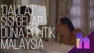 h Live! - Sisi gelap dunia politik Malaysia di dalam filem 'Daulat'