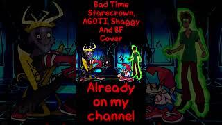 Bad Time A.G.O.T.I., Starecrown, Shaggy And BF Cover | #forbiddenlist61 #fnf #fridaynightfunkin