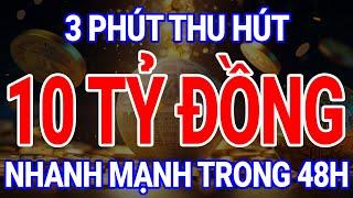 Luật Hấp Dẫn - 3 Phút Thu Hút Tiền Tỷ Nhanh Chóng Trong 48 Giờ Hoặc Sớm Hơn I Sức Mạnh Tiềm Thức