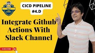 # 4.d: Integrate Github Actions with Slack Channel | Slack Notifications | Incoming Webhooks
