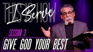 Give God Your Best - José Rojas - Session 3