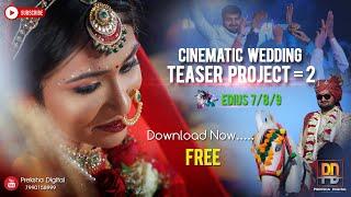 FREE CINEMATIC WEDDING TEASER PROJECT -2 II EDIUS 7/8/9/X  II FREE DOWNLOAD