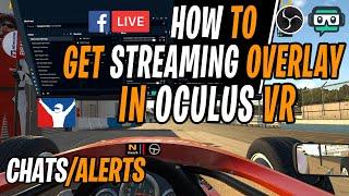 How to get live streaming Chat & Alerts overlay for Oculus VR in IRacing. (Facebook/Youtube/Twitch)