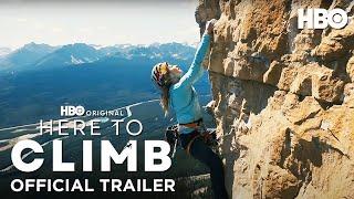 Here to Climb | Official Trailer | HBO